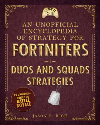 An unofficial encyclopedia of strategy for fortniters : duos and squads strategies cover image