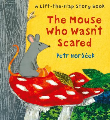 The mouse who wasn't scared / Petr Horacek cover image