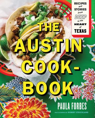 The Austin cook-book : recipes and stories from deep in the heart of Texas cover image
