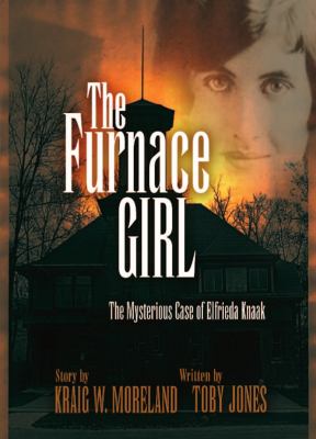 The furnace girl : the mysterious case of Elfrieda Knaak  cover image cdn