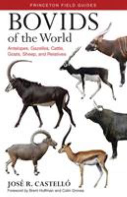 Bovids of the world : antelopes, gazelles, cattle, goats, sheep, and relatives  cover image cdn