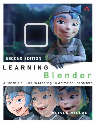 Learning Blender : a hands-on guide to creating 3D animated characters cover image