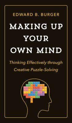 Making up your own mind : thinking effectively through creative puzzle-solving cover image