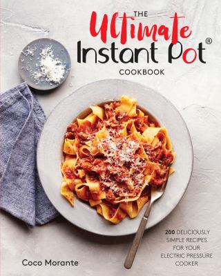The ultimate Instant Pot cookbook : 200 deliciously simple recipes for your electric pressure cooker cover image