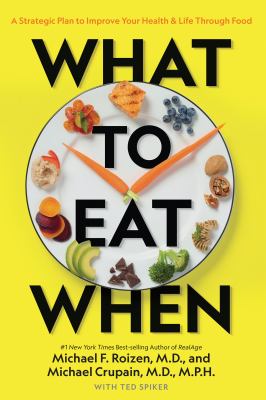 What to eat when : a strategic plan to improve your health & life through food  cover image cdn