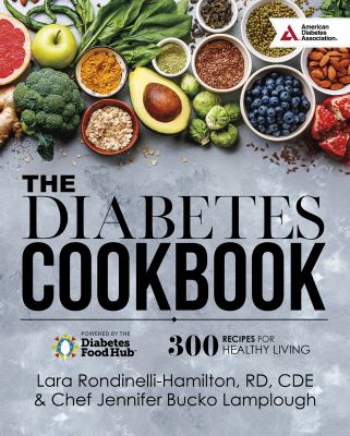 The diabetes cookbook : 300 recipes for healthy living Powered by the Diabetes Food Hub cover image