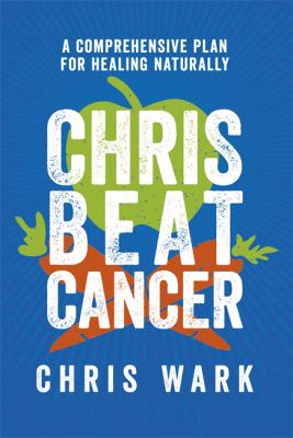 Chris beat cancer : a comprehensive plan for healing naturally cover image
