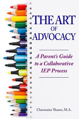 The art of advocacy : a parent's guide to a collaborative IEP process  cover image cdn
