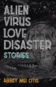 Alien virus love disaster : stories cover image cdn