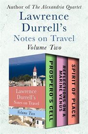 Lawrence durrell's notes on travel, volume two. Prospero's Cell, Reflections on a Marine Venus, and Spirit of Place cover image cdn
