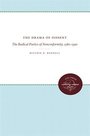 The drama of dissent : the radical poetics of nonconformity, 1380-1590 cover image cdn
