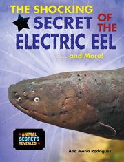 The shocking secret of the electric eel ... and more! cover image cdn