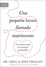 Una pequeña locura llamada matrimonio : 12 secretos para un romance perdurable cover image cdn