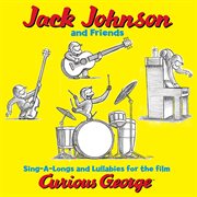 Jack johnson and friends: sing-a-longs and lullabies for the film curious george cover image cdn