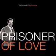 Prisoner of love : the romantic Billy Eckstine cover image cdn