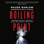 Boiling point : government neglect, corporate abuse, and Canada's water crisis cover image cdn