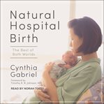 Natural hospital birth : the best of both worlds cover image cdn