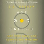 Not God enough : why your small God leads to big problems cover image cdn