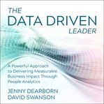 The data driven leader : a powerful approach to delivering measurable businss impact through people analytics cover image cdn