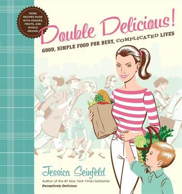 Double delicious! : good, simple food for busy, complicated lives cover image