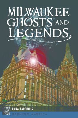 Milwaukee ghosts and legends cover image