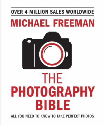 The photography bible : all you need to know to take perfect photos cover image
