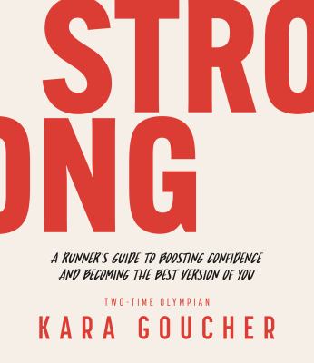 Strong : a runner's guide to boosting confidence and becoming the best version of you cover image