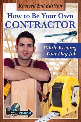 How to be your own contractor and save thousands on your new house or renovation : while keeping your day job cover image