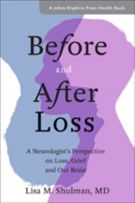 Before and after loss : a neurologist's perspective on loss, grief, and our brain cover image