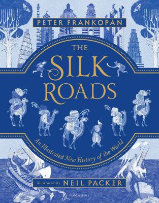 The Silk Roads : an illustrated new history of the world  cover image cdn