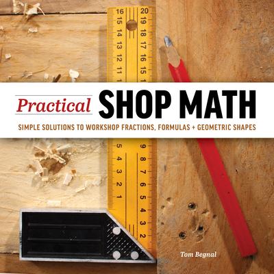 Practical shop math : simple solutions to workshop fractions, formulas + geometric shapes cover image