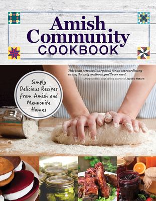 Amish community cookbook : simply delicious recipes from Amish and Mennonite homes cover image