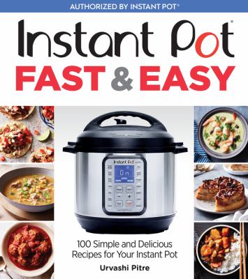 Instant Pot fast & easy : 100 simple and delicious recipes for your Instant Pot  cover image cdn