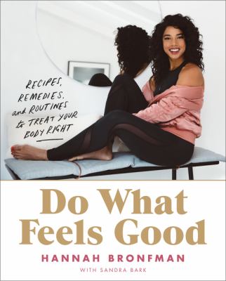 Do what feels good : recipes, remedies, and routines to treat your body right  cover image cdn