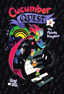 Cucumber quest . 3, The Melody Kingdom cover image