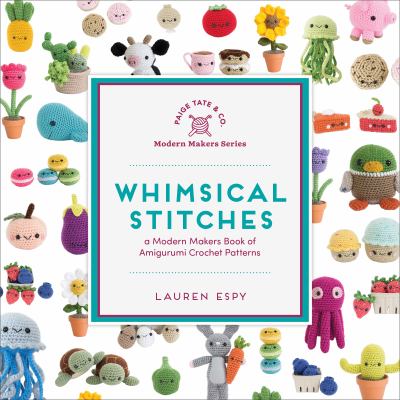 Whimsical stitches : a modern makers book of amigurumi crochet patterns cover image