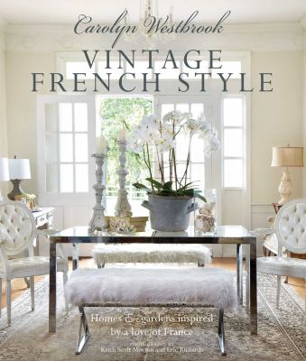 Vintage French style : homes & gardens inspired by a love of France cover image