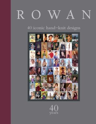 Rowan : 40 years, 40 iconic hand-knit designs cover image