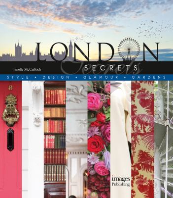 London secrets : style, design, glamour, gardens cover image