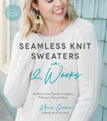 Seamless knit sweaters in 2 weeks : 20 patterns for flawless cardigans, pullovers, tees and more cover image