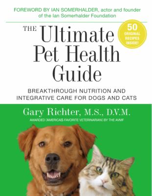 The ultimate pet health guide : breakthrough nutrition and integrative care for dogs and cats cover image