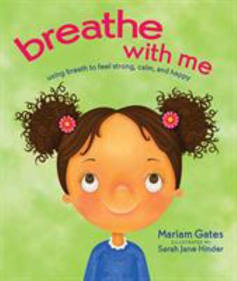 Breathe with me : using breath to feel strong, calm, and happy cover image