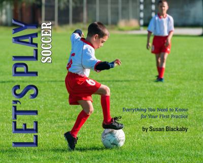 Let's play soccer : everything you need to know for your first practice cover image