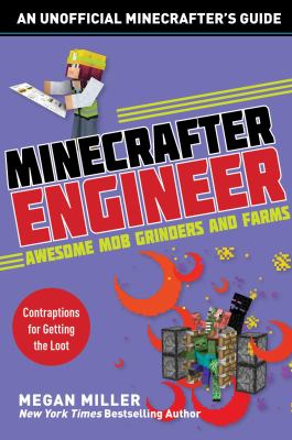 Minecrafter engineer : awesome mob grinders and farms : contraptions for getting the loot cover image