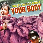 Gross things about your body cover image cdn