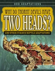 Why do thorny devils have two heads? : and other curious reptile adaptations cover image cdn