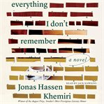 Everything I don't remember : a novel cover image cdn