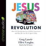 Jesus revolution : how God transformed an unlikely generation and how he can do it again today cover image cdn