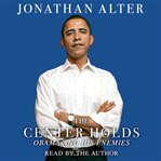 The center holds : Obama and his enemies cover image cdn