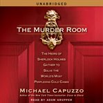The murder room : the heirs of sherlock holmes gather to solve the world's most perplexing cold cases cover image cdn